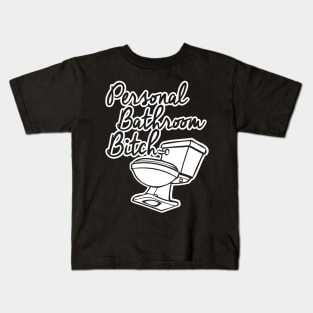 Personal Bathroom Bitch Kids T-Shirt